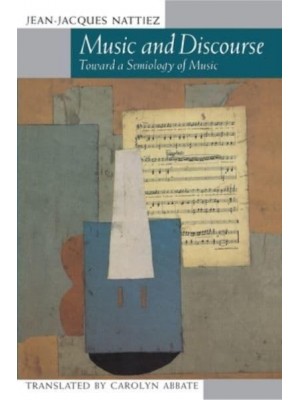 Music and Discourse Toward a Semiology of Music