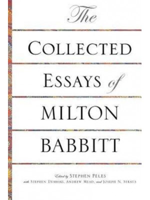 The Collected Essays of Milton Babbitt