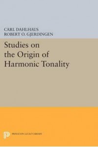 Studies on the Origin of Harmonic Tonality - Princeton Legacy Library