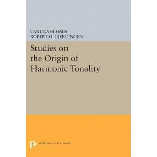 Studies on the Origin of Harmonic Tonality - Princeton Legacy Library