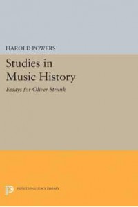 Studies in Music History Essays for Oliver Strunk - Princeton Legacy Library