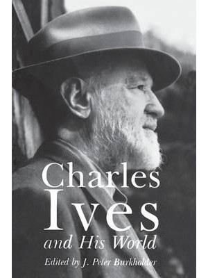 Charles Ives and His World - The Bard Music Festival