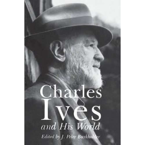 Charles Ives and His World - The Bard Music Festival