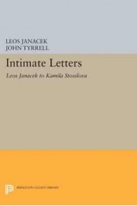 Intimate Letters Leos Janácek to Kamila Stösslová - Princeton Legacy Library