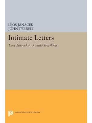 Intimate Letters Leos Janácek to Kamila Stösslová - Princeton Legacy Library