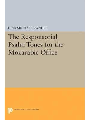 The Responsorial Psalm Tones for the Mozarabic Office - Princeton Studies in Music