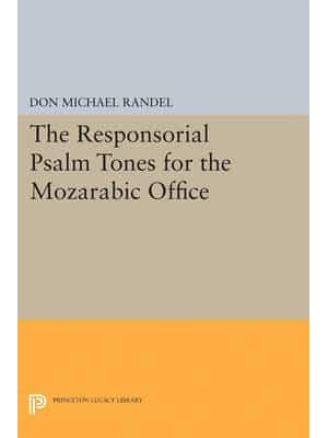 The Responsorial Psalm Tones for the Mozarabic Office - Princeton Studies in Music