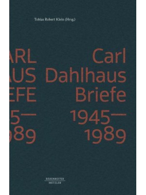 Carl Dahlhaus: Briefe 1945-1989