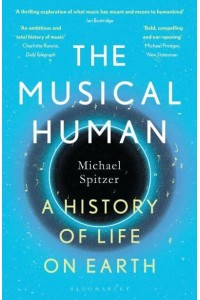 The Musical Human A History of Life on Earth