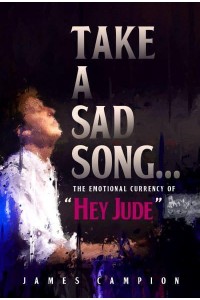 Take a Sad Song The Emotional Currency of 'Hey Jude'