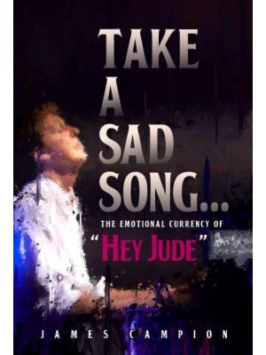 Take a Sad Song The Emotional Currency of 'Hey Jude'