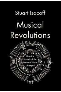 Musical Revolutions How the Sounds of the World Changed