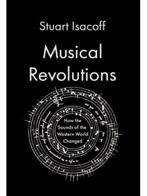Musical Revolutions How the Sounds of the World Changed