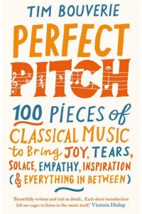 Perfect Pitch 100 Pieces of Classical Music to Know and Love