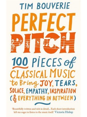 Perfect Pitch 100 Pieces of Classical Music to Know and Love