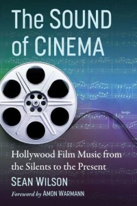 The Sound of Cinema Hollywood Film Music from the Silents to the Present