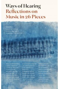 Ways of Hearing Reflections on Music in 26 Pieces