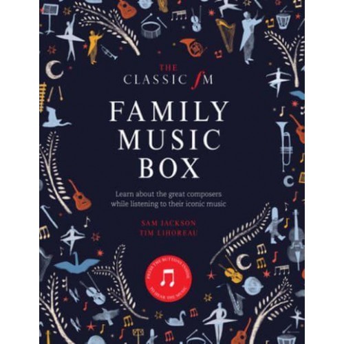 The Classic FM Family Music Box Hear Iconic Music from the Great Composers
