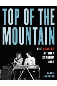 Top of the Mountain The Beatles at Shea Stadium 1965