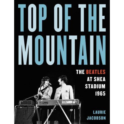 Top of the Mountain The Beatles at Shea Stadium 1965