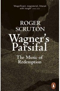 Wagner's Parsifal The Music of Redemption