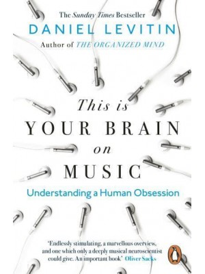 This Is Your Brain on Music Understanding a Human Obsession