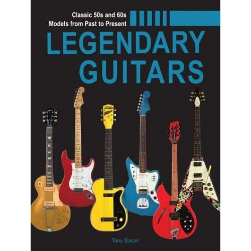 Legendary Guitars An Illustrated Guide