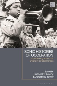 Sonic Histories of Occupation Experiencing Sound and Empire in a Global Context