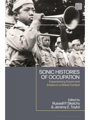 Sonic Histories of Occupation Experiencing Sound and Empire in a Global Context