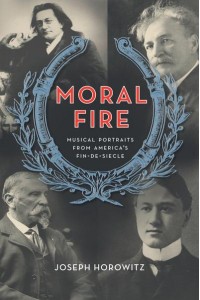 Moral Fire Musical Portraits from America's Fin De Siècle