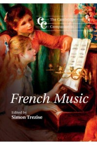 The Cambridge Companion to French Music - Cambridge Companions to Music