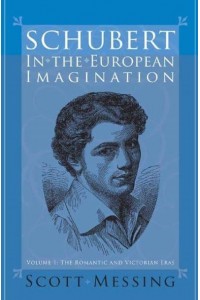 Schubert in the European Imagination - Eastman Studies in Music