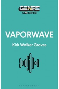 Vaporwave - Genre: A 33 1/3 Series