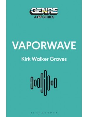 Vaporwave - Genre: A 33 1/3 Series