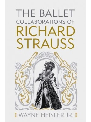 The Ballet Collaborations of Richard Strauss - Eastman Studies in Music