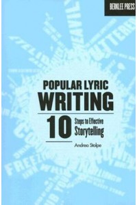 Popular Lyric Writing 10 Steps to Effective Storytelling
