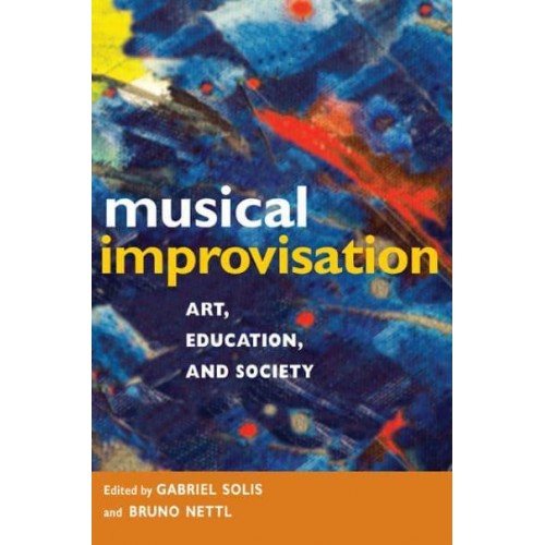 Musical Improvisation Art, Education, and Society