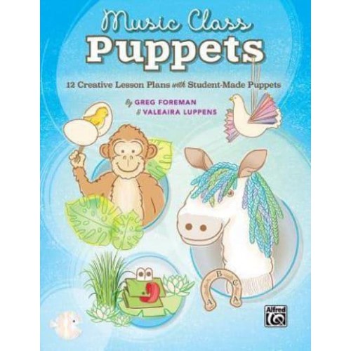Music Class Puppets 12 Creative Lesson Plans With Student-Made Puppets