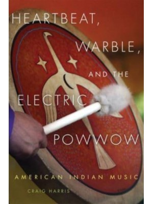 Heartbeat, Warble, and the Electric Powwow American Indian Music