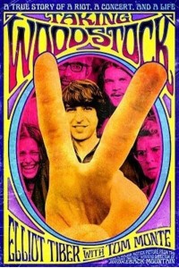 Taking Woodstock A True Story of a Riot, a Concert and a Life