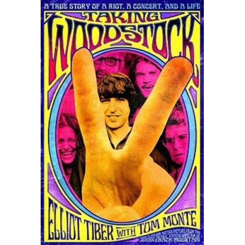 Taking Woodstock A True Story of a Riot, a Concert and a Life