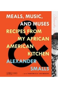 Meals, Music, and Muses Recipes from My African American Kitchen