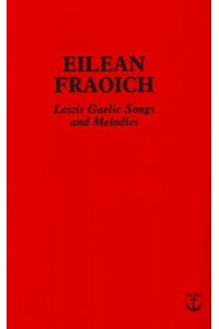 Eilean Fraoich Lewis Gaelic Songs and Melodies