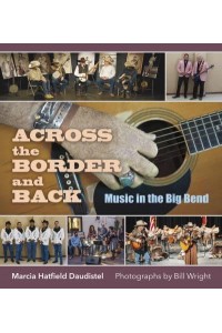 Across the Border and Back Music in the Big Bend - The Texas Experience