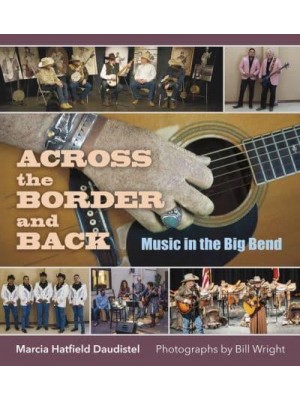 Across the Border and Back Music in the Big Bend - The Texas Experience