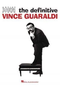 The Definitive Vince Guaraldi Artist Transcriptions for Piano