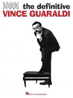 The Definitive Vince Guaraldi Artist Transcriptions for Piano
