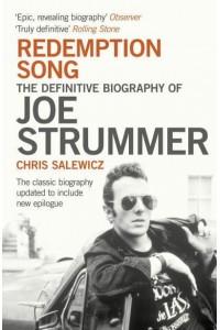 Redemption Song The Definitive Biography of Joe Strummer