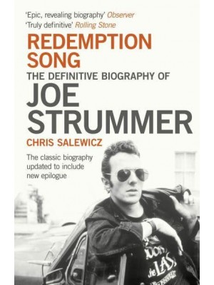 Redemption Song The Definitive Biography of Joe Strummer
