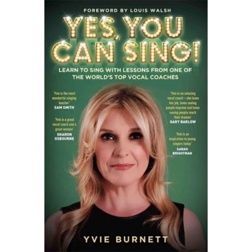 Yes, You Can Sing! Learn to Sing With Lessons from One of the World's Top Vocal Coaches